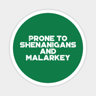 Prone To Shenanigans And Malarkey White Funny St. Patrick's Day Magnet